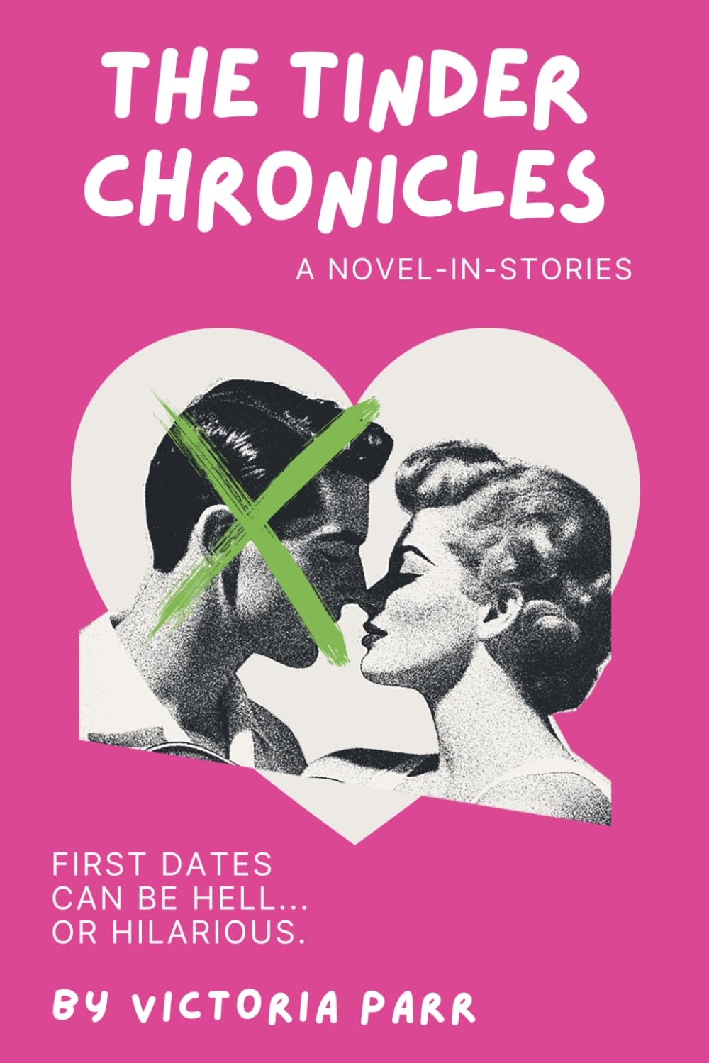 The Tinder Chronicles: A Novel-in-Stories