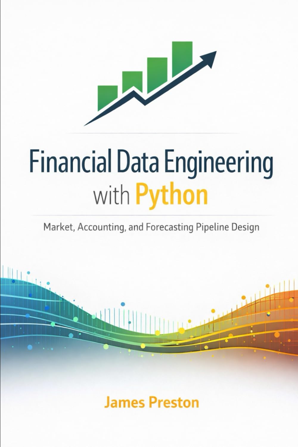 Financial Data Engineering with Python: Market, Accounting, and Forecasting Pipeline Design