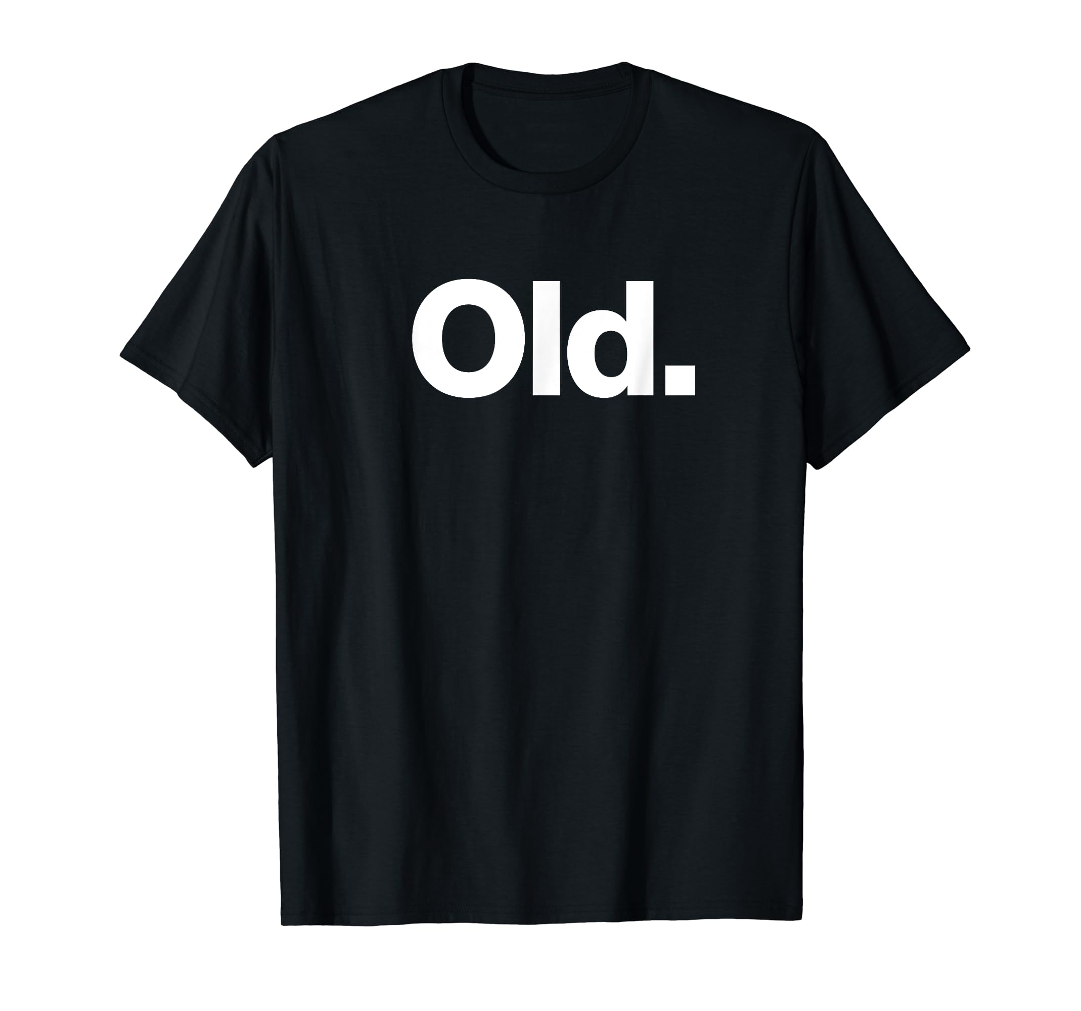 Grumpy Old DesignsThe word Old | A deadpan design that says Old T-ShirtOEKO-TEX STANDARD 100