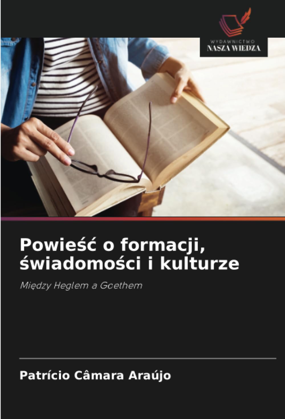 Powieśc o formacji, świadomości i kulturze: Mi¿dzy Heglem a Goethem