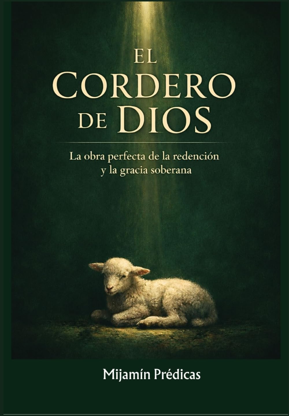 EL CORDERO DE DIOS: LA OBRA PERFECTA DE LA REDENCIÓN Y LA GRACIA DE DIOS (BIBLIOTECA DE PENSAMIENTO)