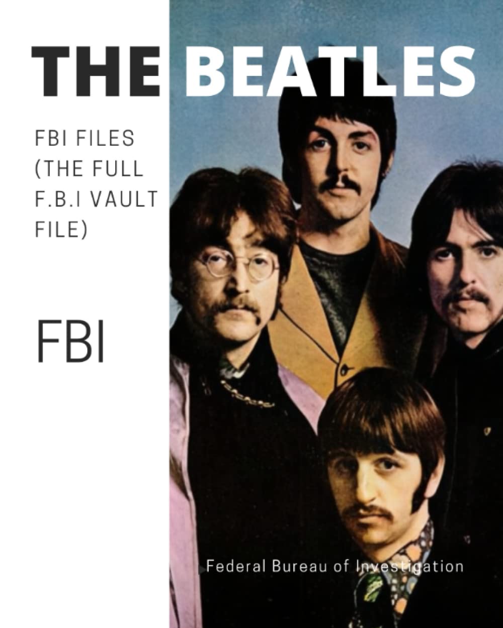 The Beatles FBI Files (The Full F.B.I Vault File) (The Full F.B.I Vault File Series)