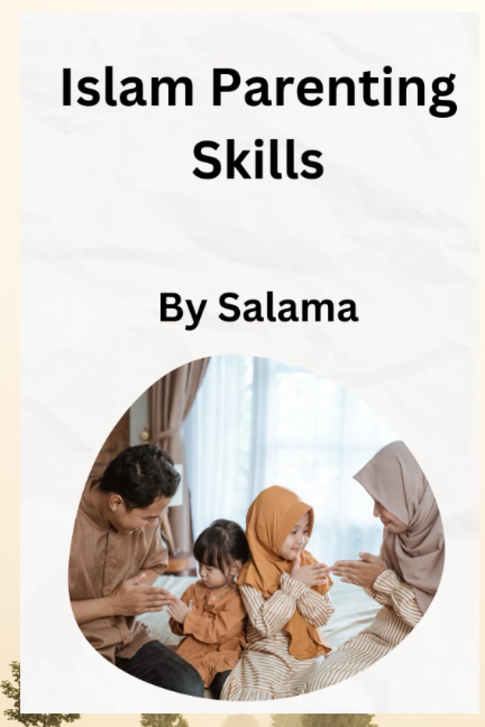 Islamic Parenting Skills: Nurturing Strong Muslim Families