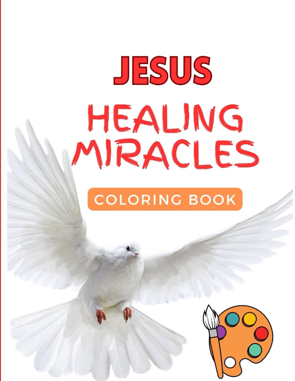 Jesus Healing Miracles Coloring Book: Ages 2-12