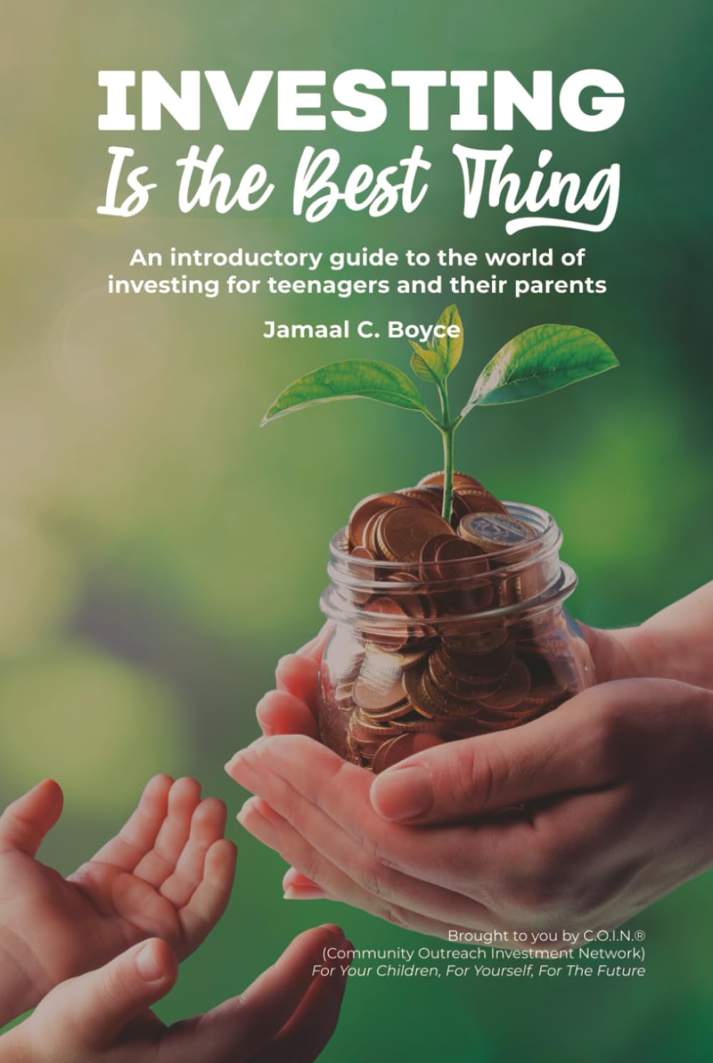 Investing Is The Best Thing: An introductory guide to the world of investing for teenagers and their parents