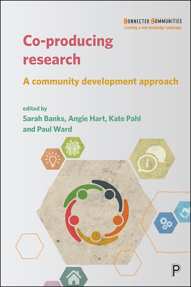 Co-producing research: A Community Development Approach (Connected Communities)