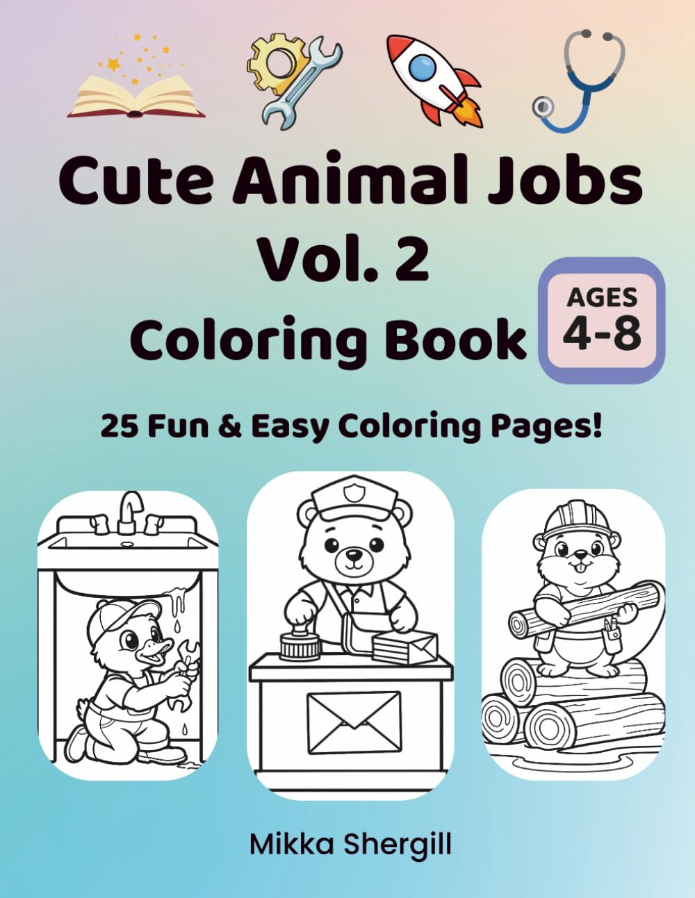 Cute Animal Jobs Vol. 2 Coloring Book: Fun and Easy Animal Careers Coloring Pages for Kids Ages 4-8 (Cute Animal Jobs Coloring Books)