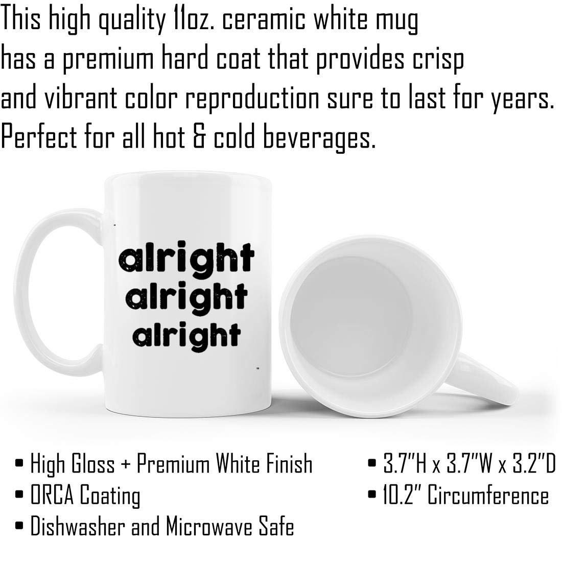 Amazon.com: Funny Mug - Alright Alright Alright Gift for Men Women Gift  11Oz Coffee Cup T-Shirt : Home & Kitchen
