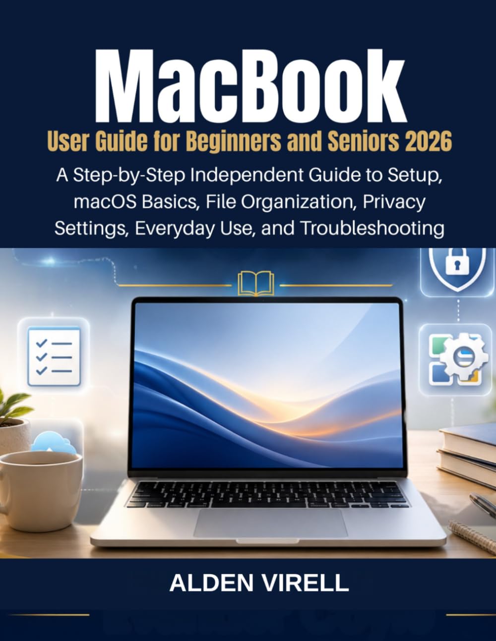 MacBook User Guide for Beginners and Seniors 2026