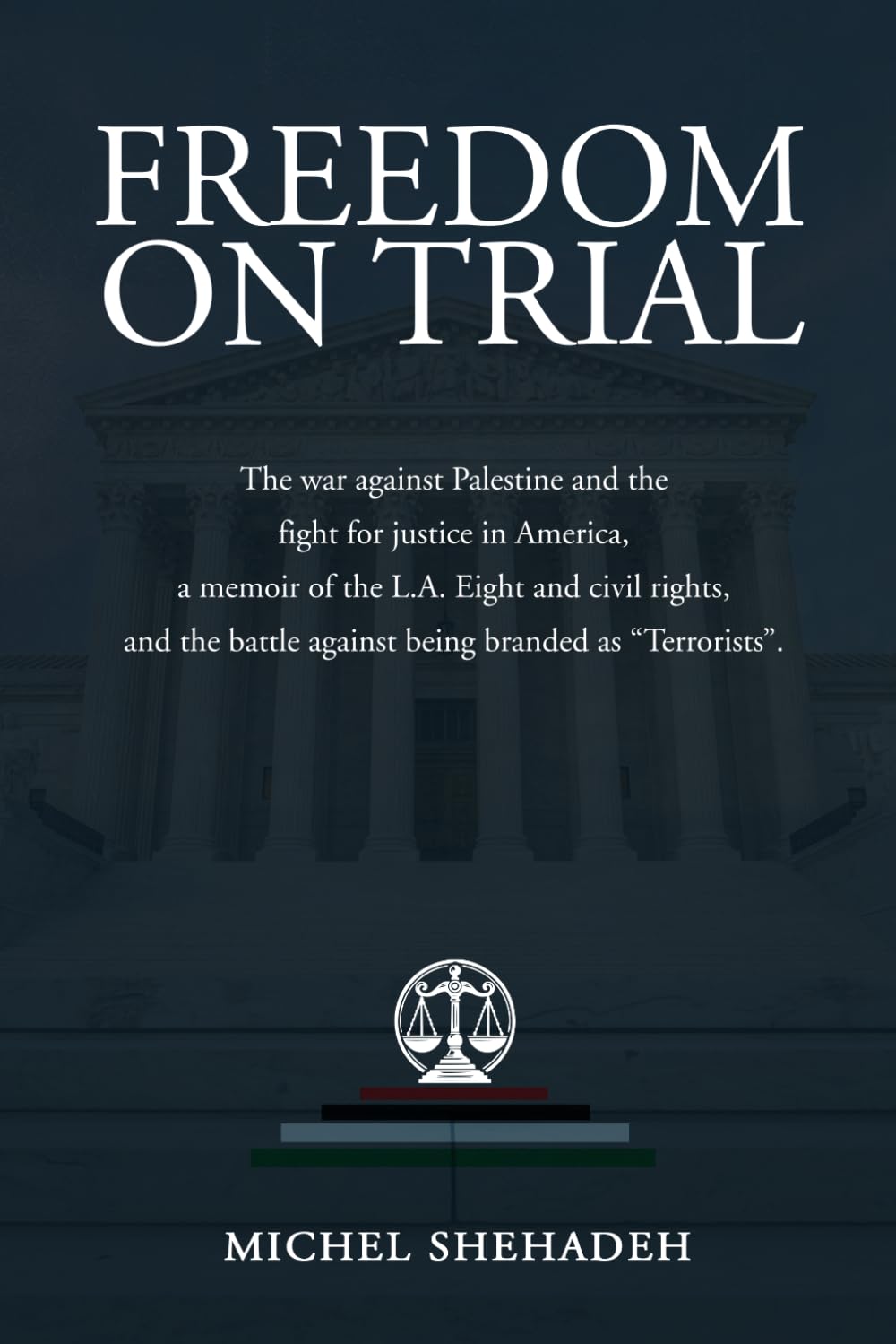 Freedom on Trial: The war against Palestine and the fight for justice in America a memoir of the L.A. Eight and civil rights, and the battle against being branded as “Terrorists”.
