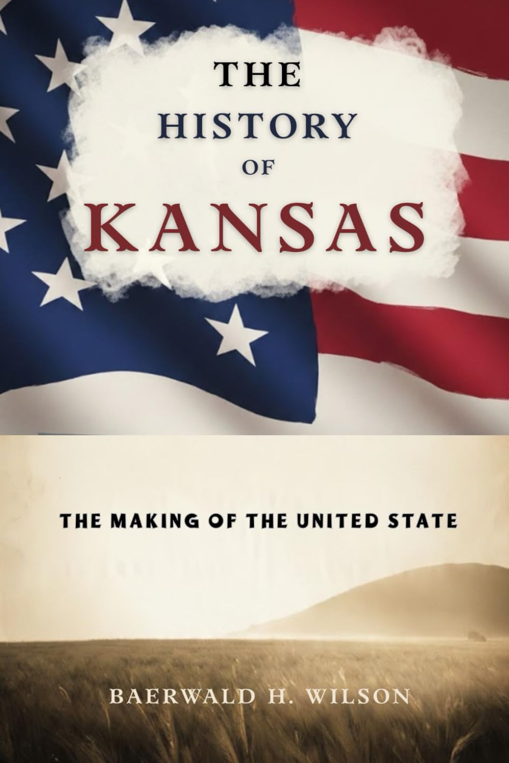 The History Of Kansas: The Making Of The United States