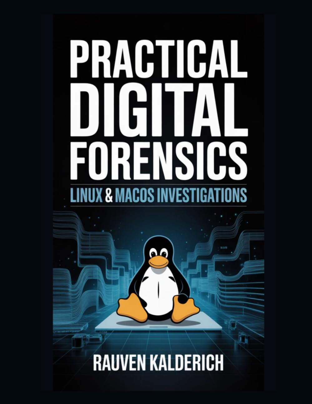 Practical Digital Forensics: Linux & macOS Investigations (Practical Digital Forensics: Real-World Case Studies and Tools)
