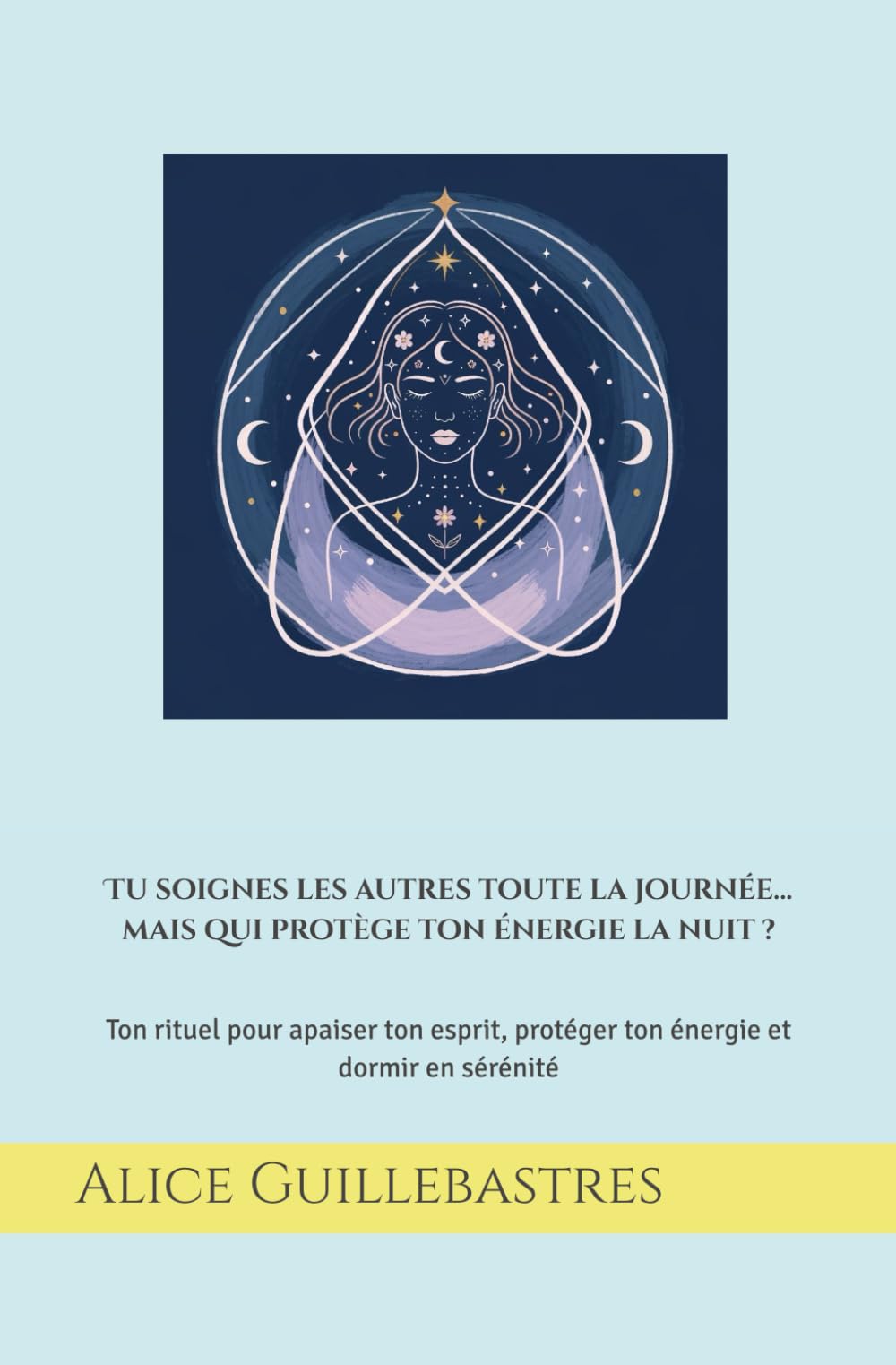 Tu soignes les autres toute la journée… mais qui protège ton énergie la nuit ?: Ton rituel pour apaiser ton esprit, protéger ton énergie et dormir en sérénité