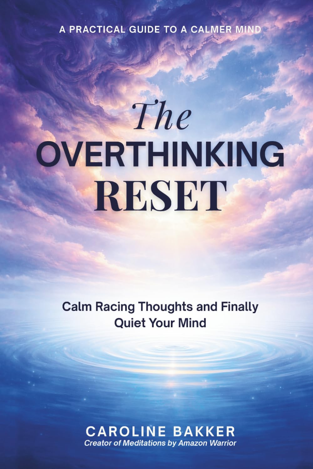 The Overthinking Reset: Calm Racing Thoughts and Finally Quiet Your Mind