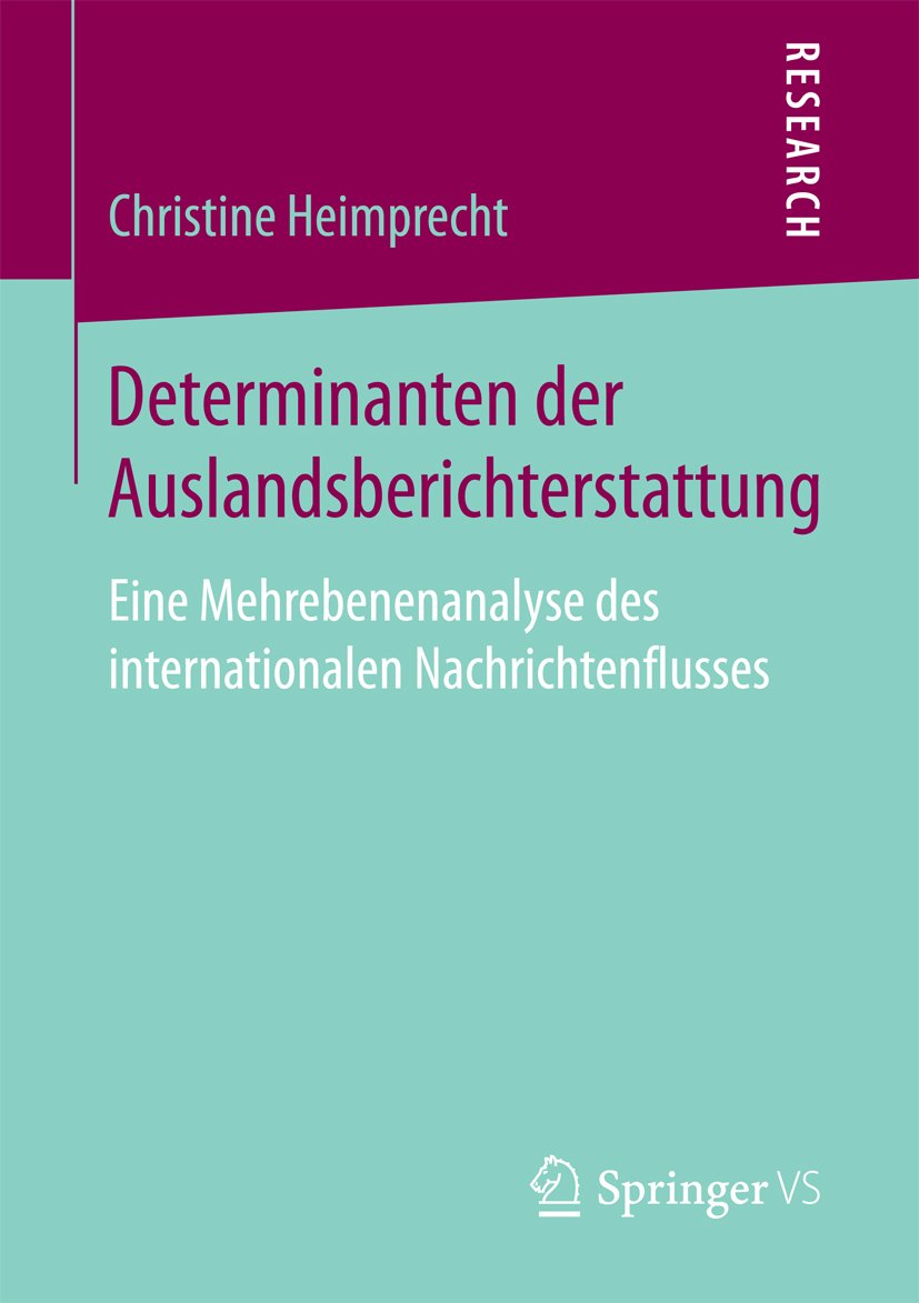 Determinanten der Auslandsberichterstattung: Eine Mehrebenenanalyse des internationalen Nachrichtenflusses