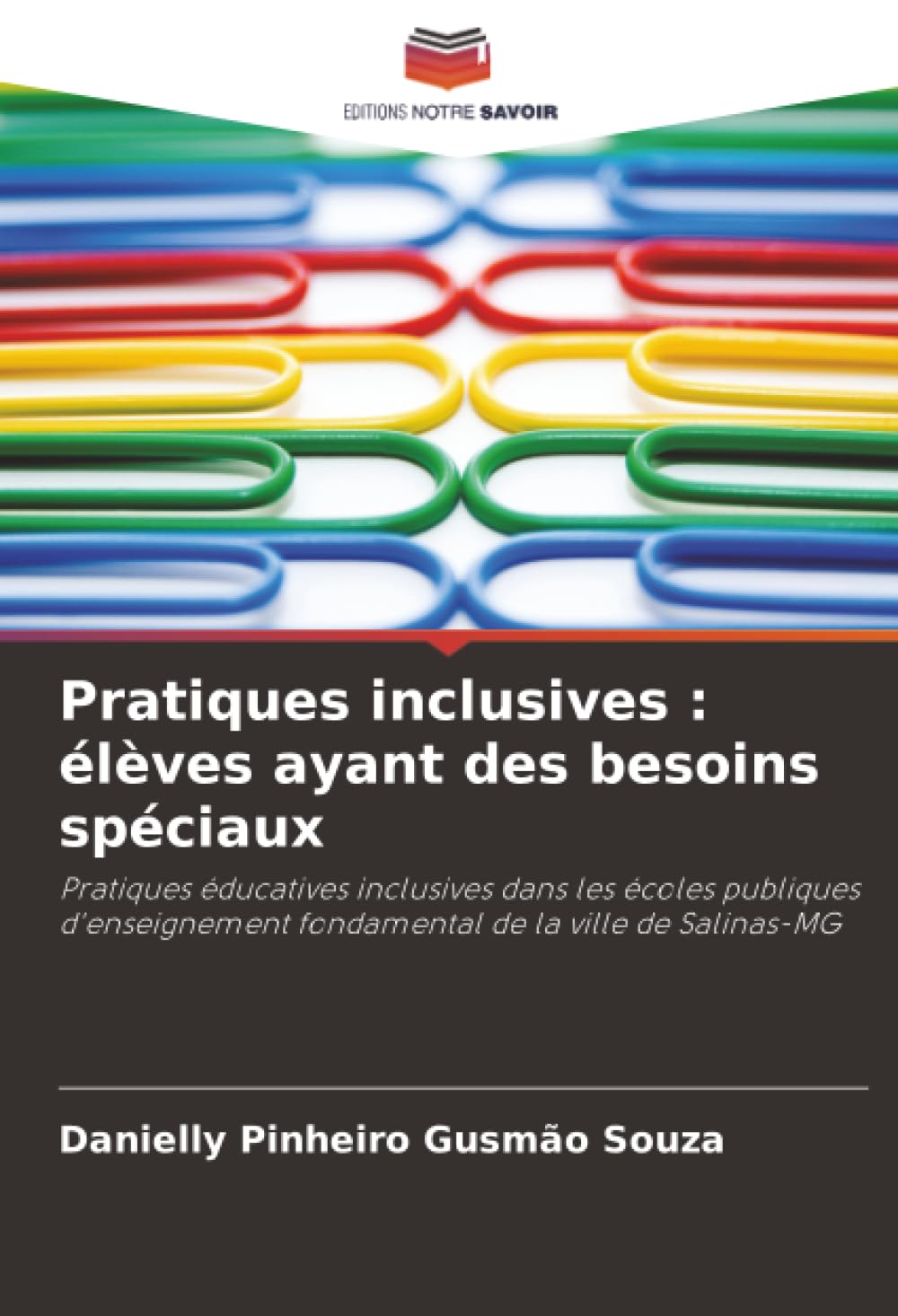 Pratiques inclusives : élèves ayant des besoins spéciaux: Pratiques éducatives inclusives dans les écoles publiques d'enseignement fondamental de la ville de Salinas-MG