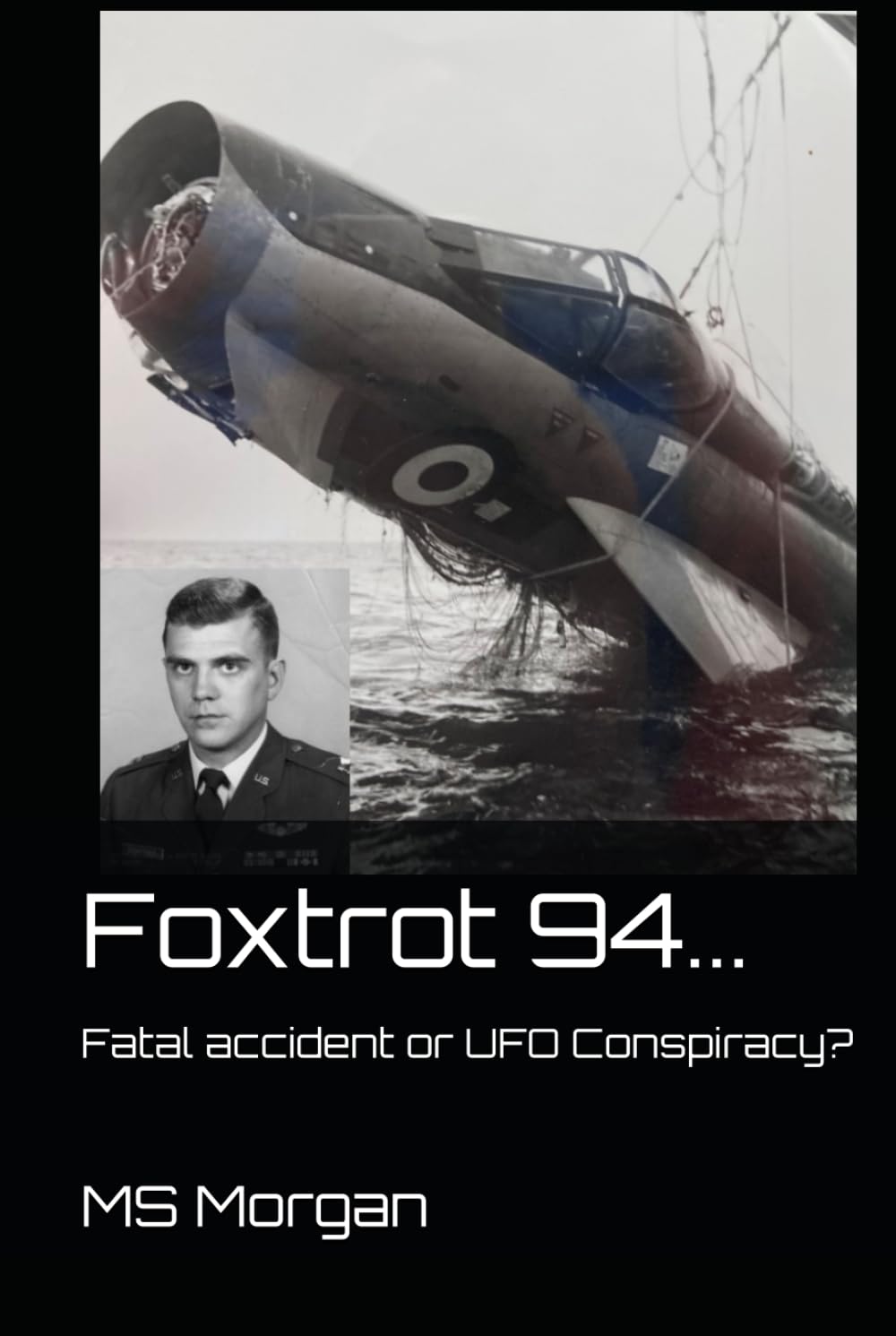 Foxtrot 94: Fatal accident or UFO Conspiracy?