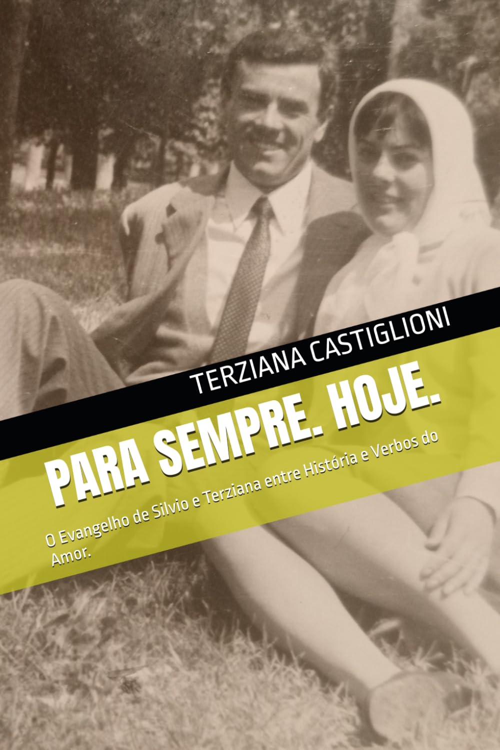 PARA SEMPRE. HOJE.: O Evangelho de Silvio e Terziana entre História e Verbos do Amor. (Forever, Today.)