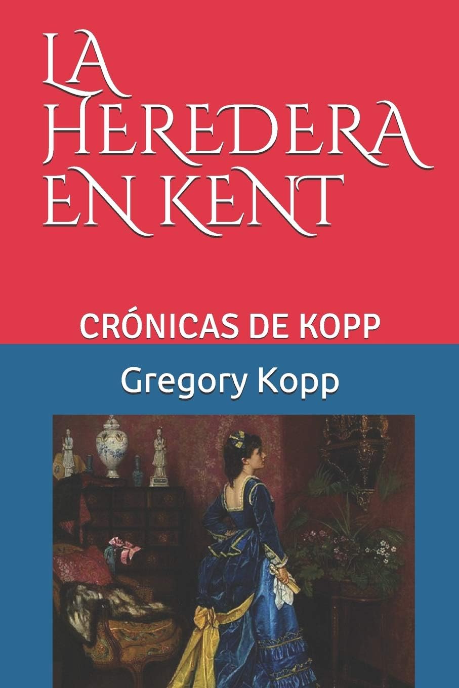 La Heredera En Kent: Crónicas de Kopp