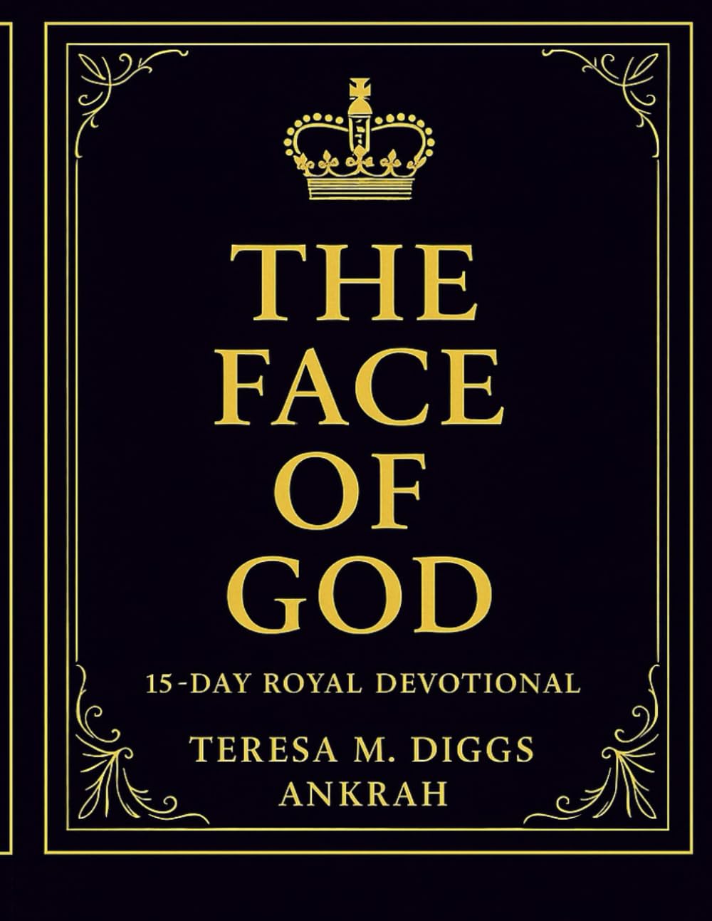 The Face of God: A 15-Day Royal Devotional: Seeking His Presence, Reflecting His Glory