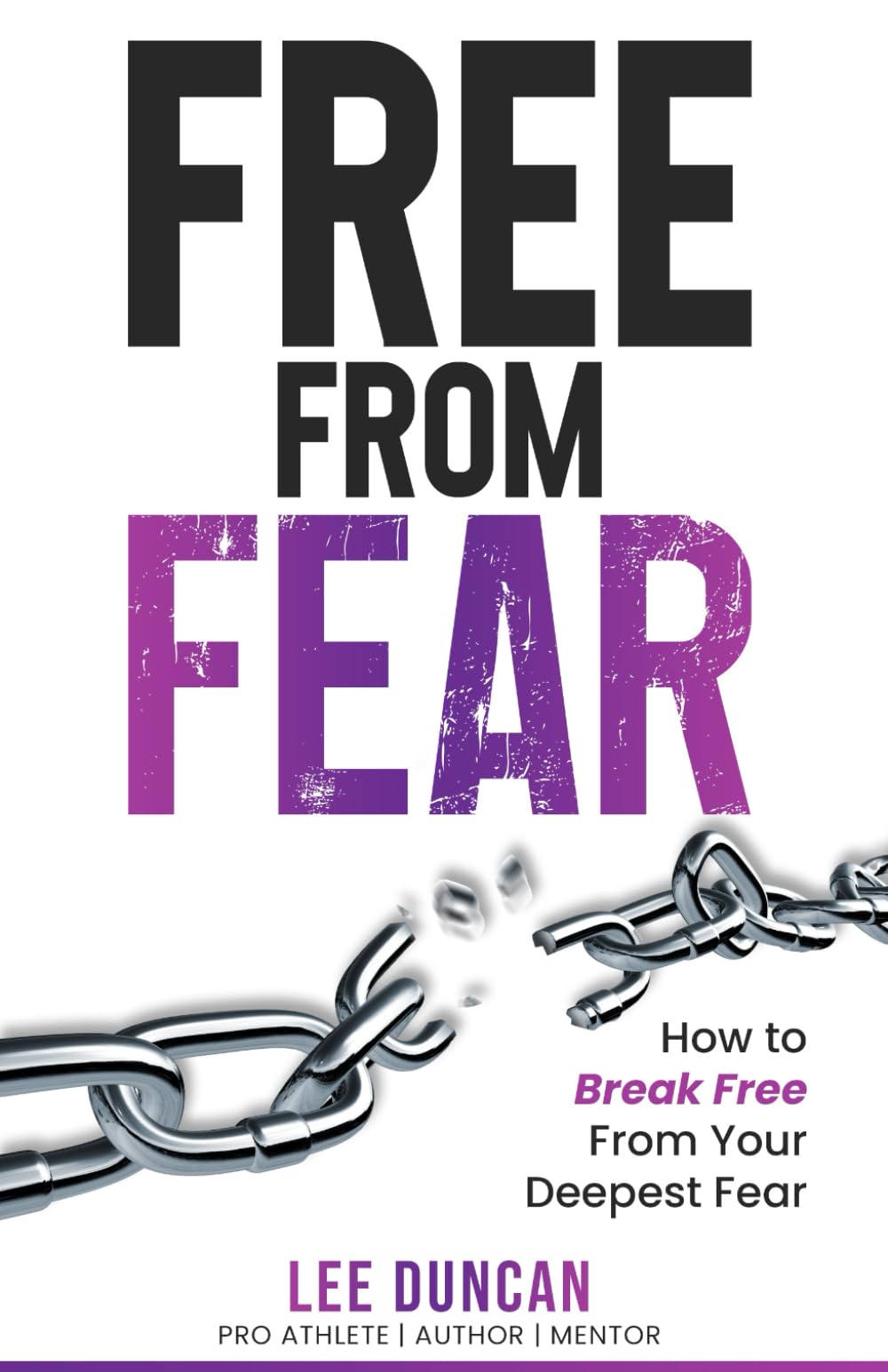 FREE FROM FEAR: How to break free from your deepest fear