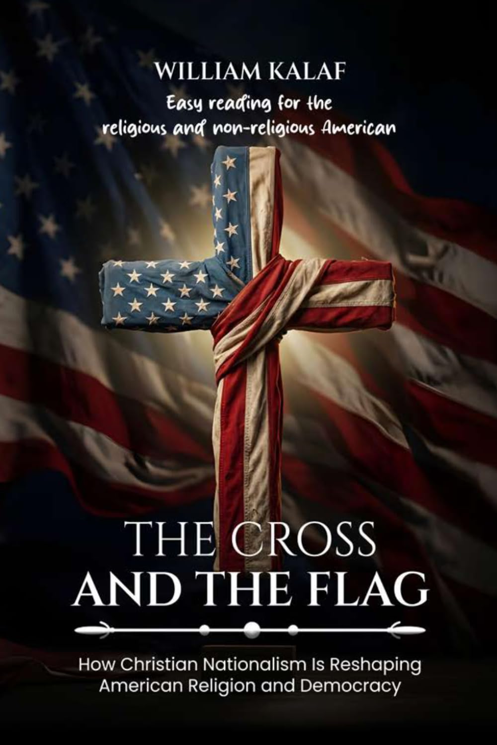 The Cross and the Flag: How Christian Nationalism Is Reshaping American Religion and Democracy