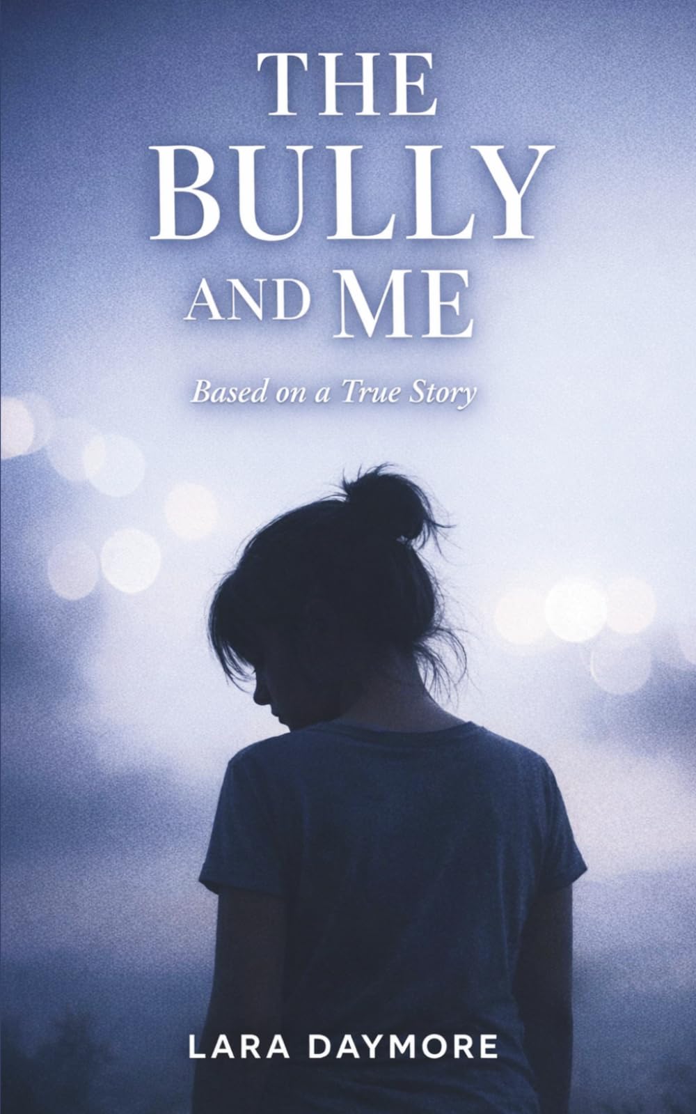 THE BULLY AND ME: A True Story of Psychological Manipulation, Social Isolation, and Survival