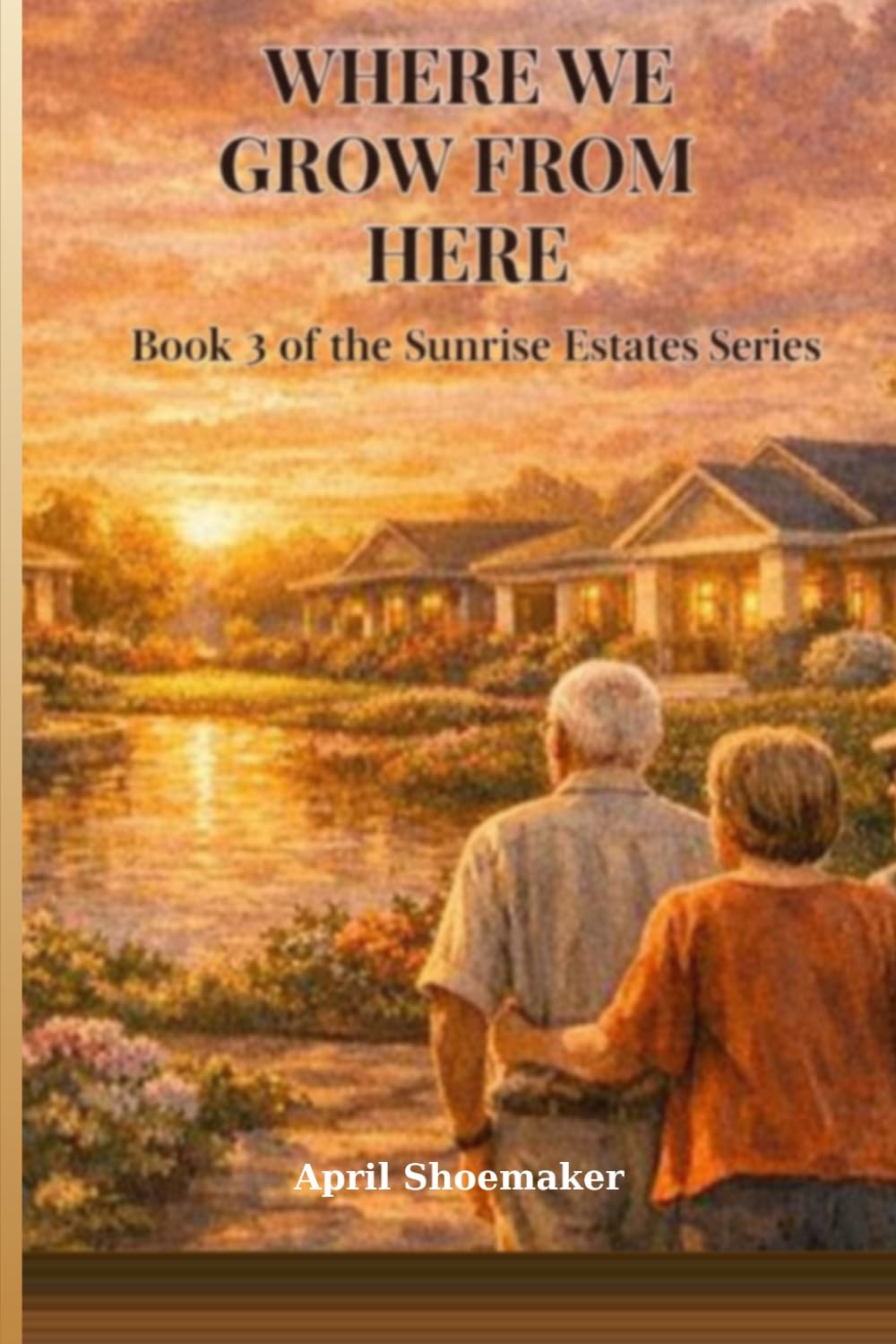 Where We Grow From Here (Sunrise Estates Series)