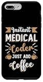 iPhone 7 Plus/8 Plus Instant Medical Coder Just Add Coffee Retro Medical Coding Case