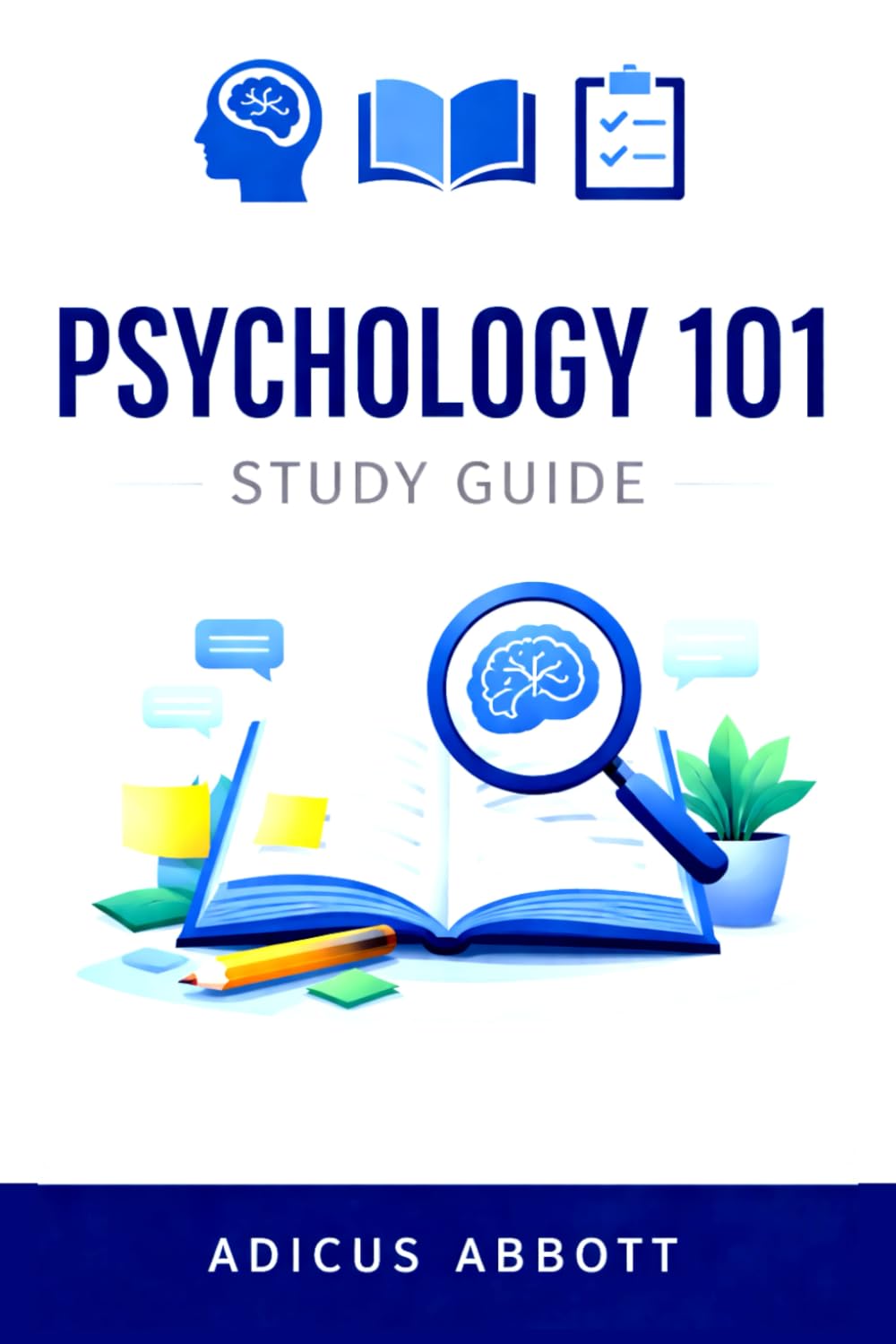Psychology 101 Study Guide: The Complete Intro to Psychology Glossary of Key Terms, Core Concepts, and Clear Definitions to Help You Ace College Psychology
