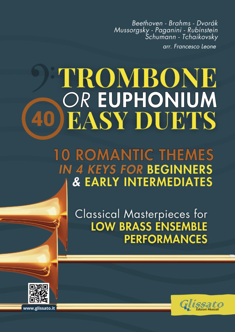 40 Easy Duets for Trombone or Euphonium (Bass Clef): 10 Romantic Themes in 4 Keys for Beginners & Early Intermediates - Classical Masterpieces for Low Brass Ensemble Performances