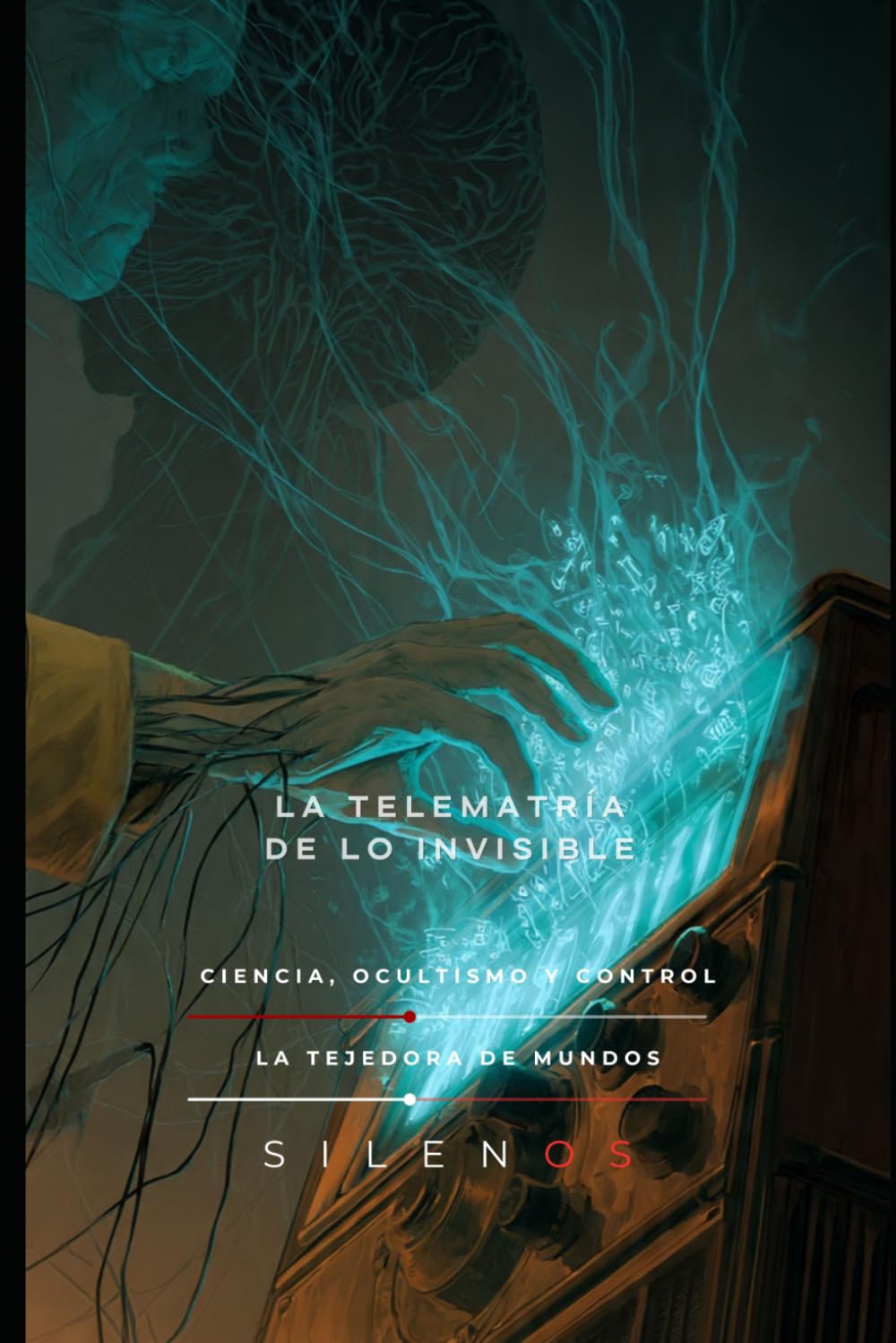 LA TELEMATRÍA DE LO INVISIBLE: Ciencia, Ocultismo y Control: 90 (Illuminati)