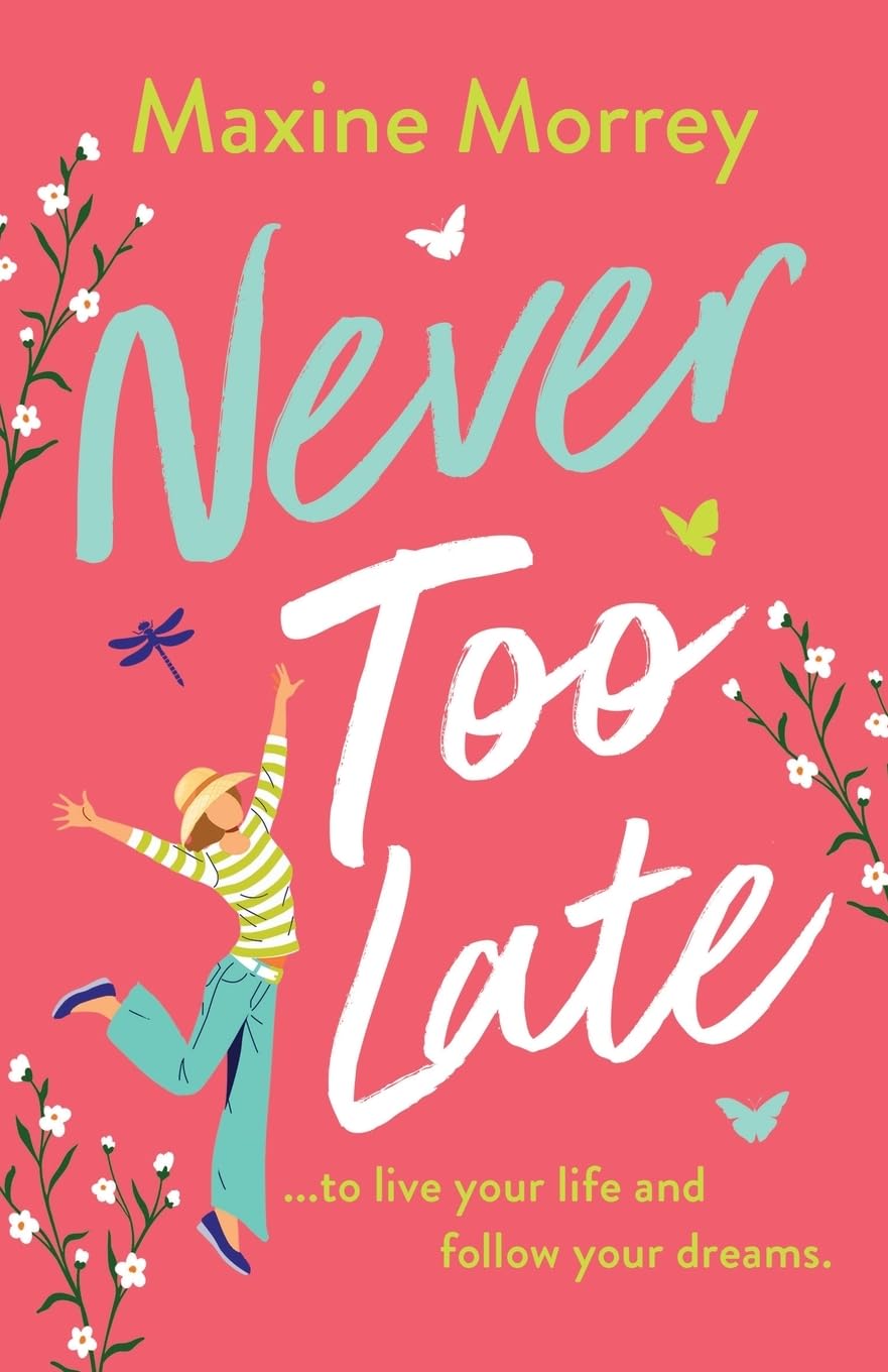 Never Too Late: A heartwarming second‑chance romance from Maxine Morrey