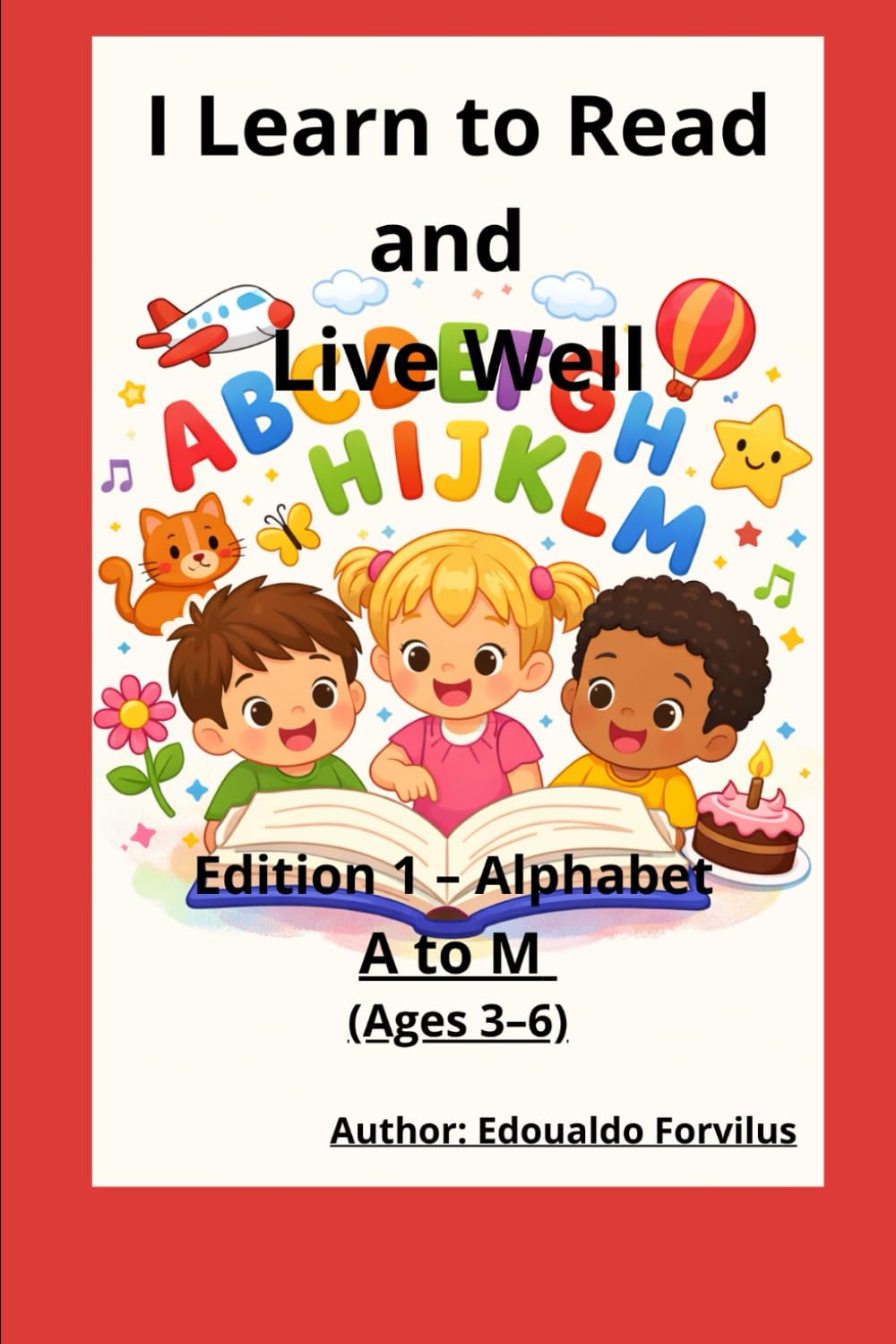 I Learn to Read and Live Well: earning Letters with Simple Words and Easy Drawings