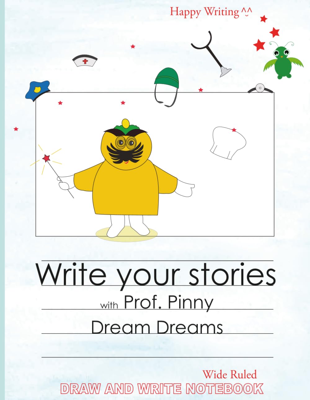 Happy Writing Draw & Write Notebook - Wide Ruled: AniToony Cartoon Collection - Prof. Pinny Dream Dreams