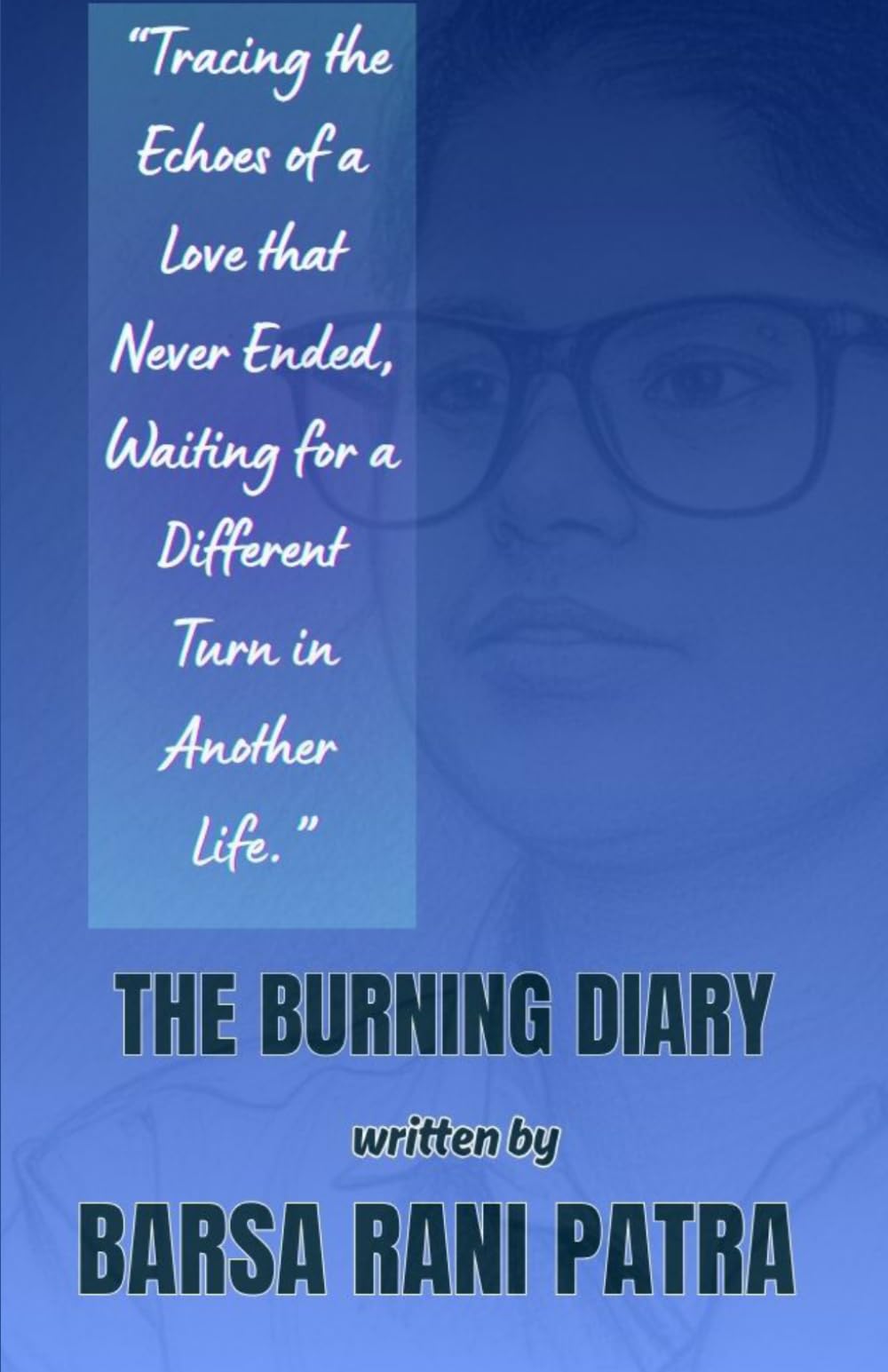 THE BURNING DIARY: “Tracing the Echoes of a Love that Never Ended, Waiting for a Different Turn in Another Life.”