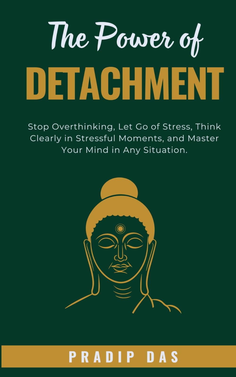 The Power of Detachment: Stop Overthinking, Let Go of Stress, Think Clearly in Stressful Moments, and Master Your Mind in Any Situation. (Super Power Series)