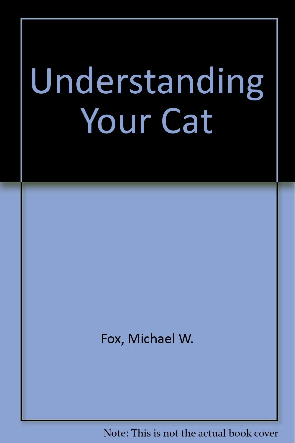 Understanding Your Cat: Fox, Michael W.: 9780698106031: Amazon.com: Books