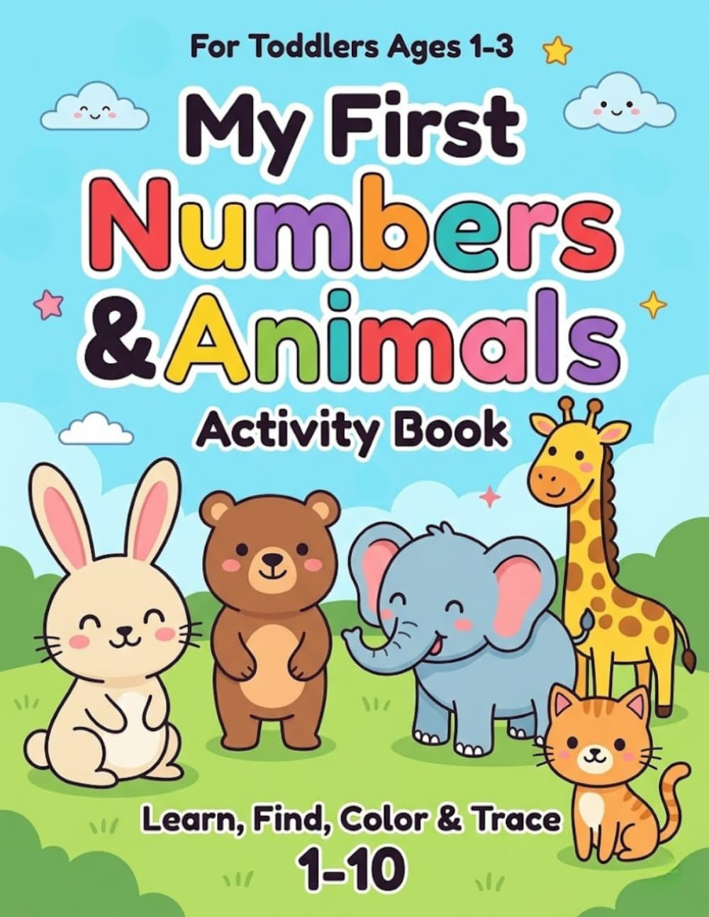 My First Numbers & Animals Activity Book: Learn, Find, Color & Trace Numbers 1-10 for Toddlers Ages 1-3