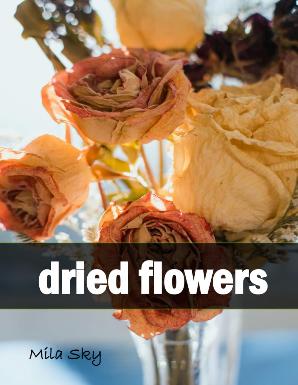 dried flowers: A Stunning Coffee Table Collection of Flower Photography