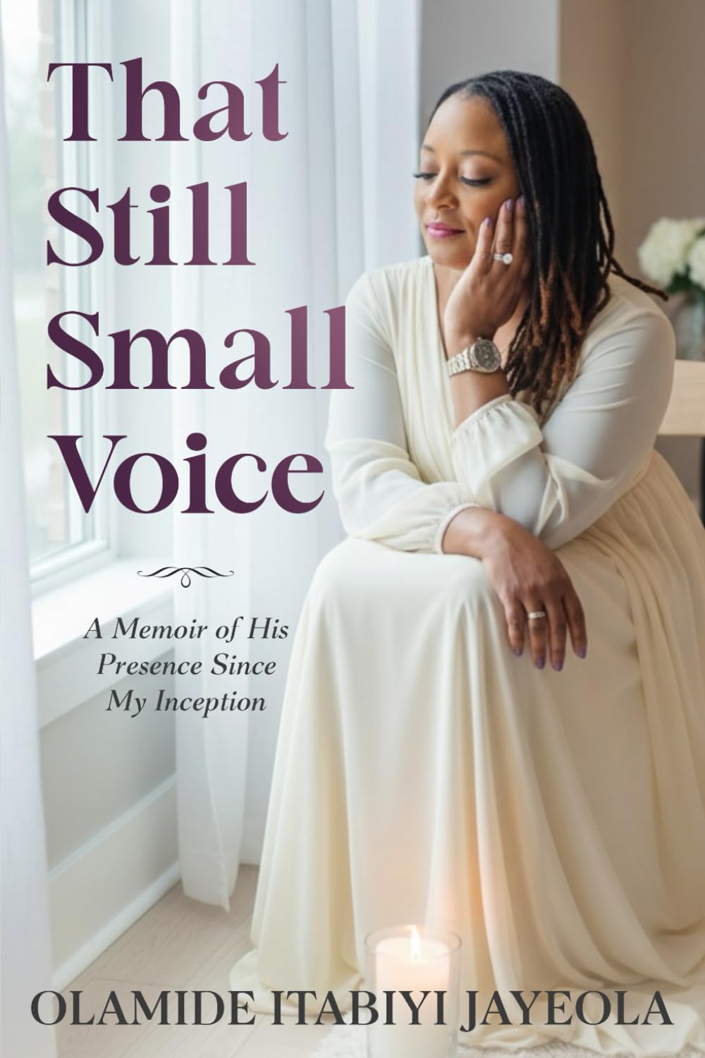 That Still Small Voice: A Memoir of His Presence Since My Inception