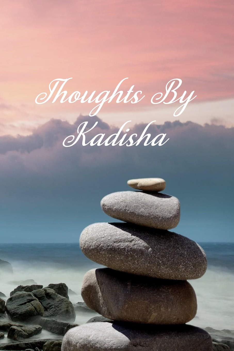 Thoughts By Kadisha: Personalized Cover Lined Notebook, Journal Or Diary For Notes or Personal Reflections. Includes List Of 31 Personal Care Suggestions. Great Gift For Less Than Ten Dollars.