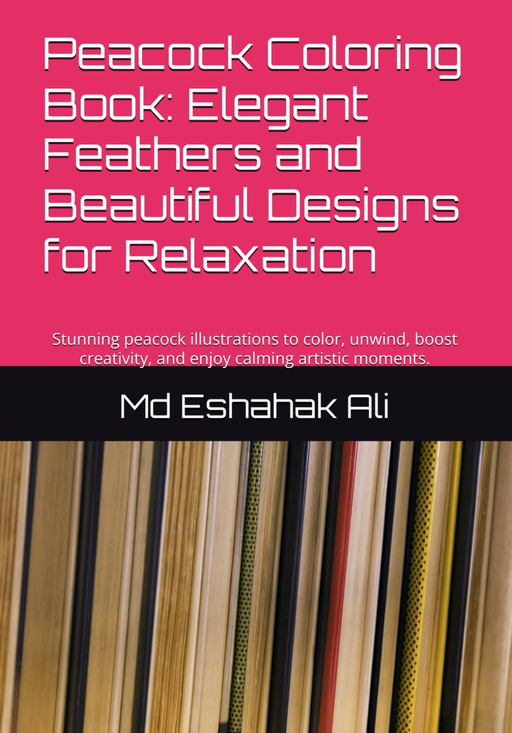 Peacock Coloring Book: Elegant Feathers and Beautiful Designs for Relaxation: Stunning peacock illustrations to color, unwind, boost creativity, and enjoy calming artistic moments.
