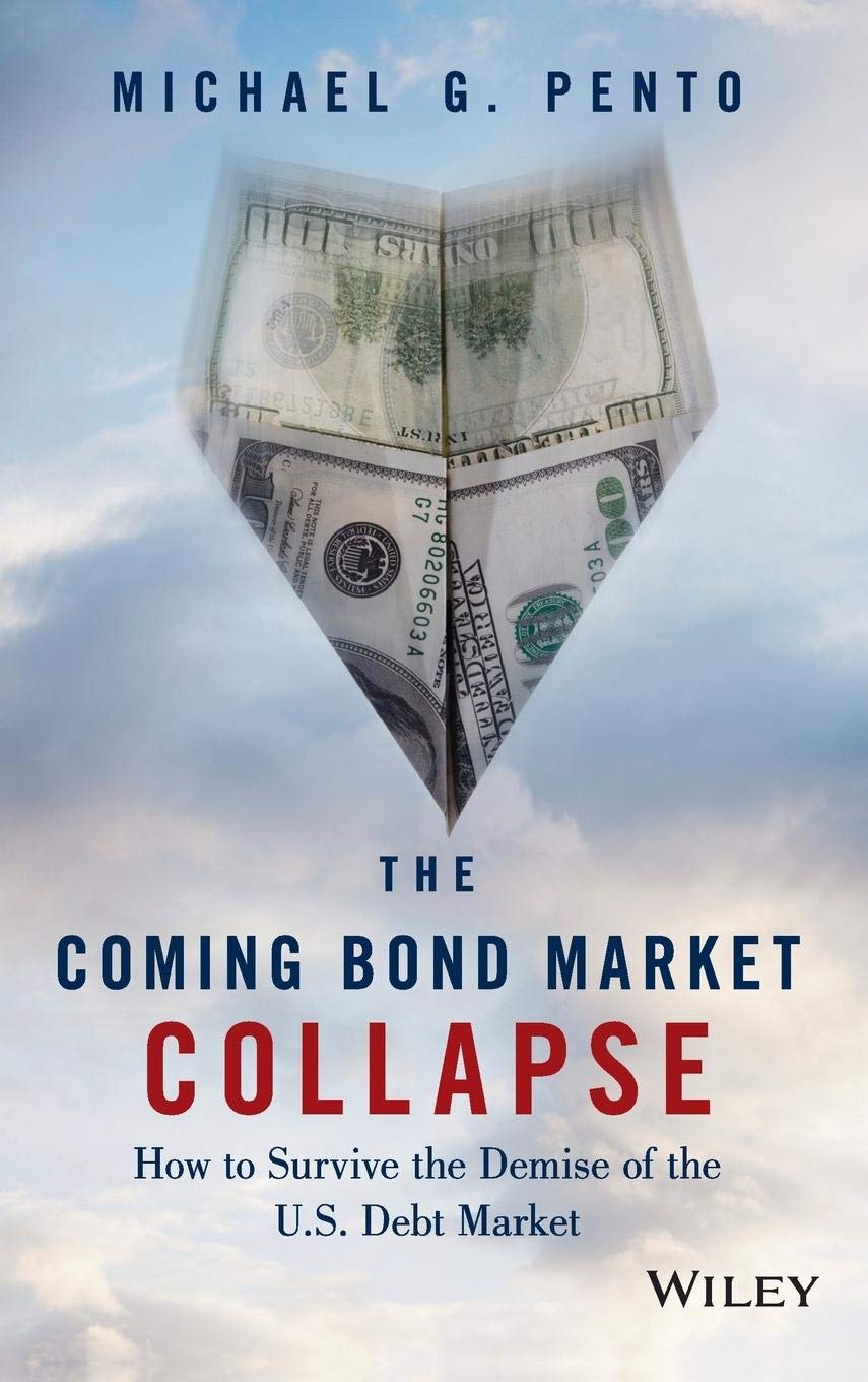 The Coming Bond Market Collapse: How to Survive the Demise of the U.S. Debt  Market : Pento, Michael G.: Amazon.sg: Books