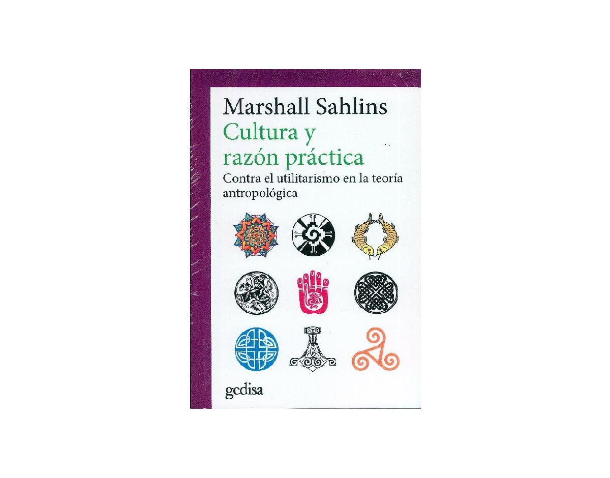 Cultura y razón práctica: Contra el utilitarismo en la teoría antropológica (Spanish Edition)