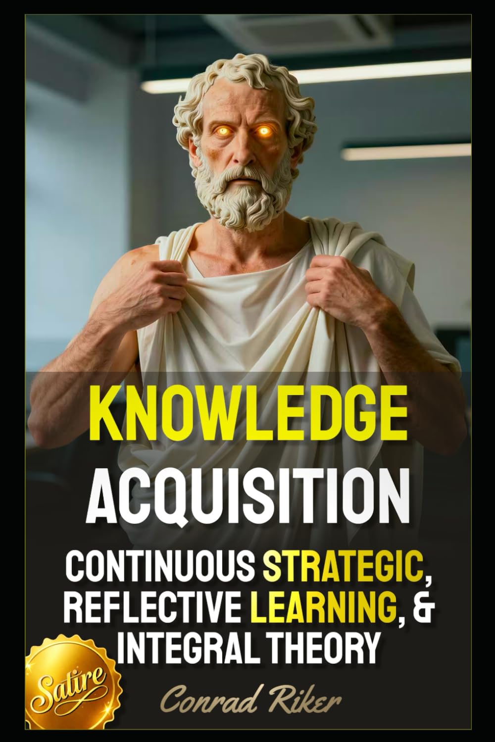 Knowledge Acquisition: Continuous Strategic, Reflective Learning, & Integral Theory (Redpilled Wisdom (satire))