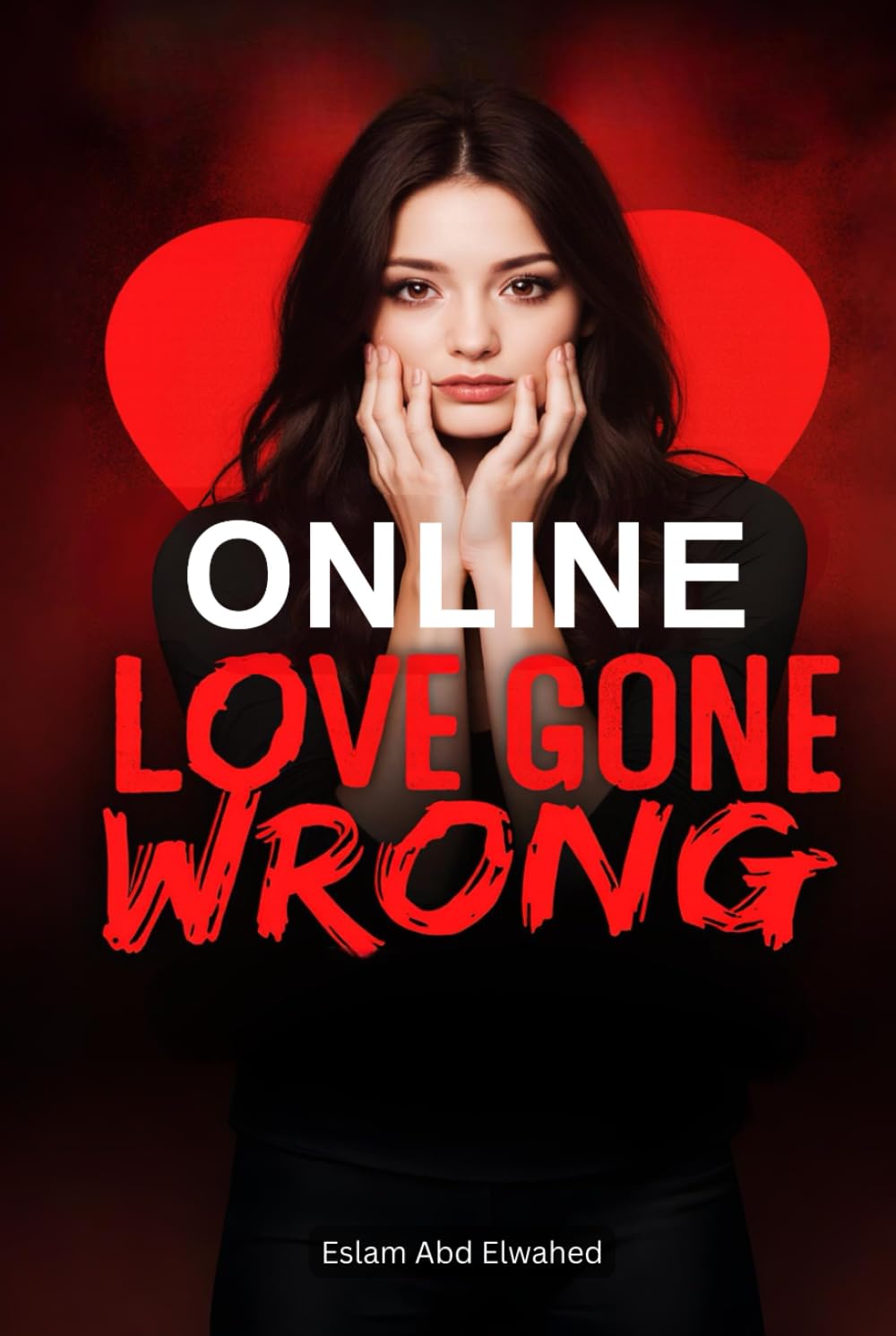 Online Love Gone Wrong: 100 True Stories of Digital Romance and Deception (Love and Relationships)
