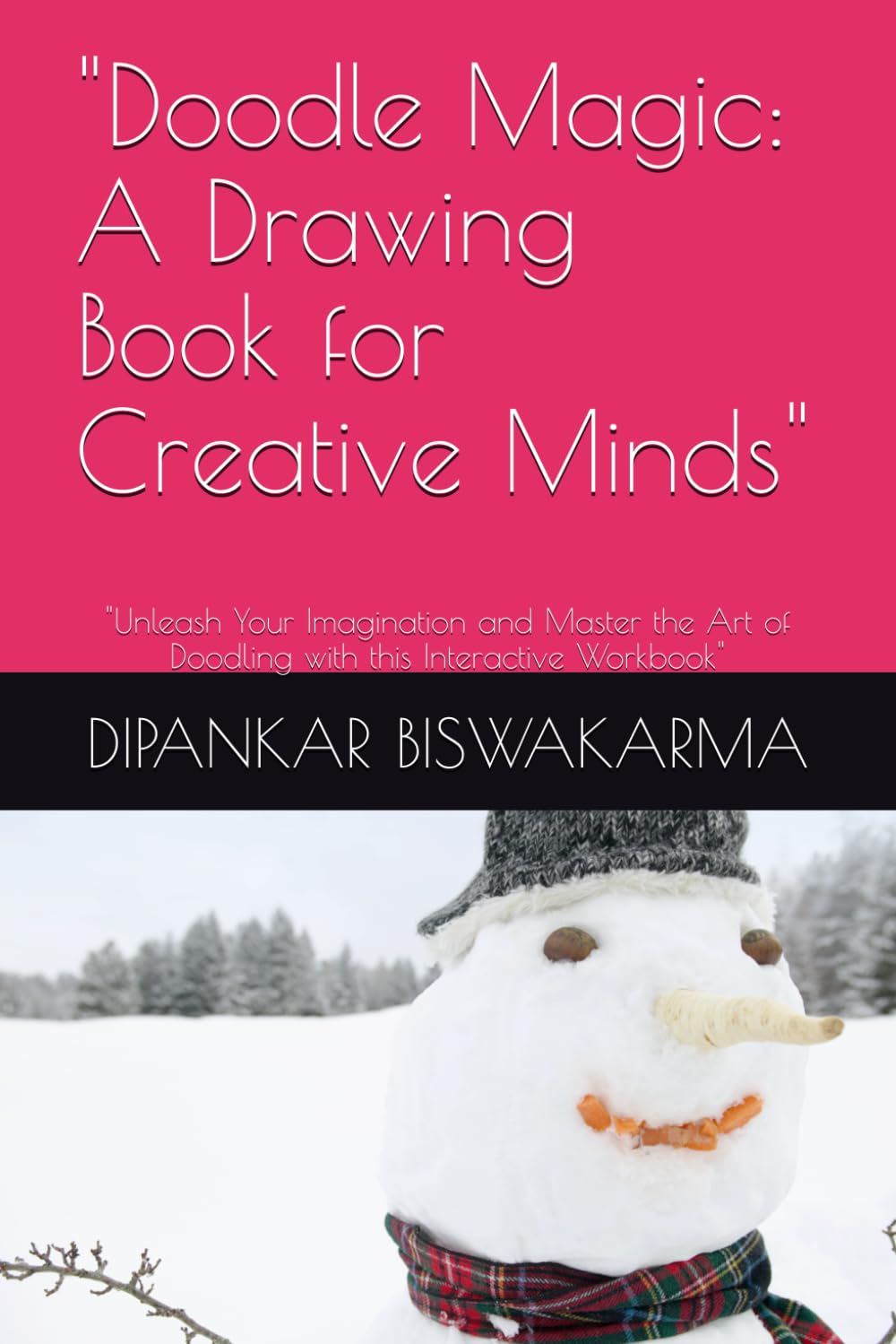 Doodle Magic: A Drawing Book for Creative Minds": "Unleash Your Imagination and Master the Art of Doodling with this Interactive Workbook
