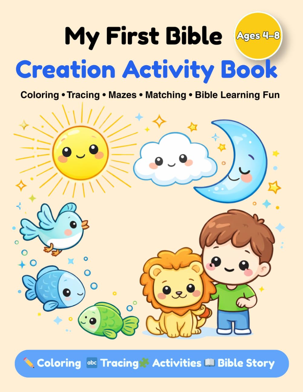 Bible Creation Activity Book for Kids Ages 4–8: Coloring, Tracing, Mazes, Matching & Fun Christian Learning (The Story of Creation for Preschool & ... Activities for Preschool and Kindergarten