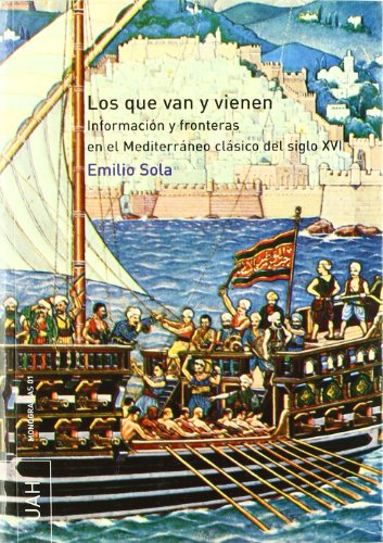 Portada de Los que van y vienen: Información y fronteras en el Mediterráneo clásico del siglo XVI: 1